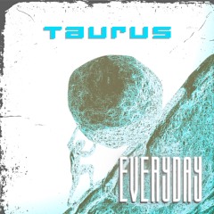 Taurus - Everyday (Radio Edit)
