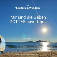 Mir sind die Gaben GOTTES anvertraut