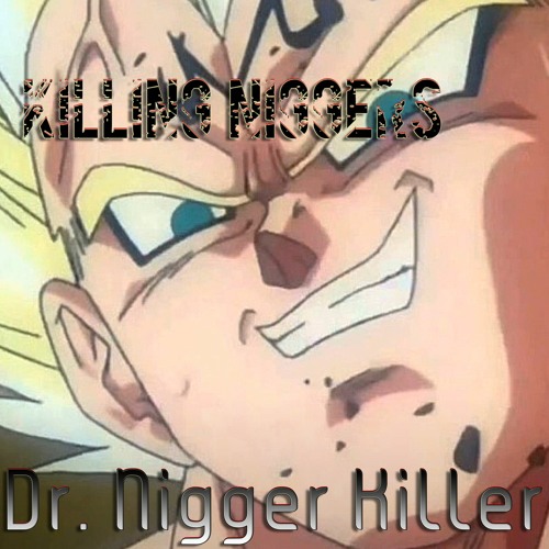 Killing Niggers - Dr. Nigger Killer