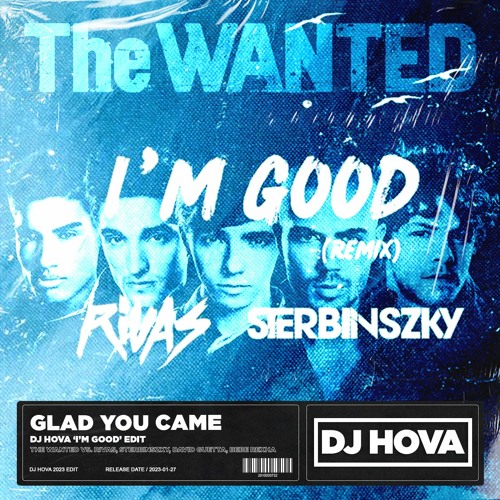 Stream The Wanted vs David Guetta, Bebe Rexha, Rivas, Sterbinszky - Glad  You Came (DJ Hova 'I'm Good' Edit) by DJ Hova | Listen online for free on  SoundCloud