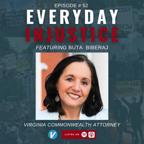 Everyday Injustice Podcast Episode 52 - Virginia Prosecutor Buta Biberaj