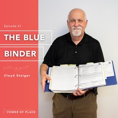 🎧 Power of Place Episode #61 | The Blue Binder – Cloyd Steiger