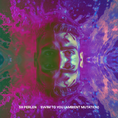 Swim To You (Ambient Mutation)