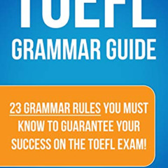 View KINDLE 💏 TOEFL Grammar Guide - 23 Grammar Rules You Must Know To Guarantee Your