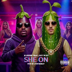 She On Feat. Jay Wat (Prod. by B'OnTheBeat)
