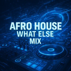 Afro House What Else Mix (Live Dj Set - May 4, 2025)