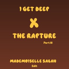 Rapture X I Get Deep ( Mademoiselle Sabah Edit )