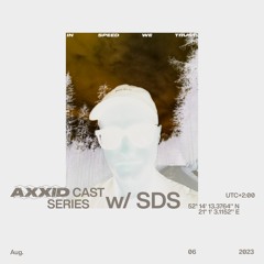 Axxidcast w/ SDS - 06.08.2023