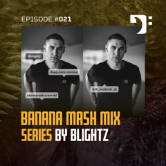 Banana Mash #021 — Blightz Live @Elipamanoke (SCC & BBM Pres. Particle)