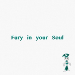 Fury In Your Soul
