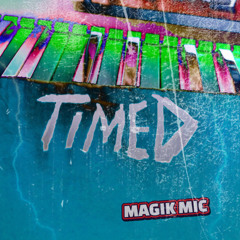 MAGIK MIC - TIMED