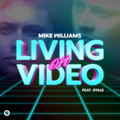 Mike Williams - Living On Video (feat. DTale) [VIP Mix]