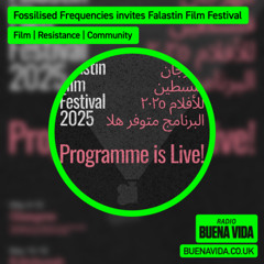 Fossilised Frequencies invites Falastin Film Festival - Radio Buena Vida 01.05.25