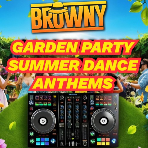 GARDEN PARTY SUMMER DANCE ANTHEMS -  DJ BROWNY ( TRACKLIST IN INFO )