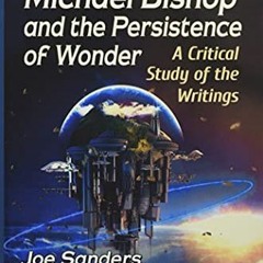Access [EBOOK EPUB KINDLE PDF] Michael Bishop and the Persistence of Wonder: A Critical Study of the