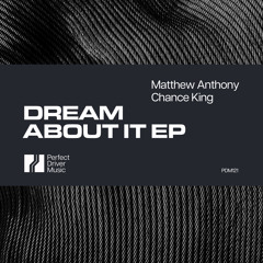 Matthew Anthony, Chance King - Dream About It [Perfect Driver]