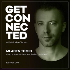 Get Connected with Mladen Tomic - 094 - Live at Atlantis Garden, Serbia