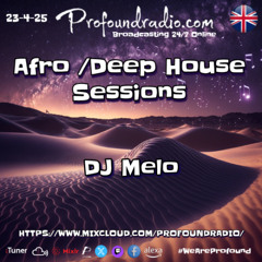Profound Radio - Afro & Deep House - April 23 2025 - DJ Melo