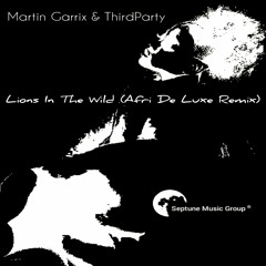 Martin Garrix & ThirdParty - Lions In The Wild (Afri De Luxe Remix) [PREMIUM]