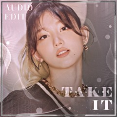 Take It - IVE audio edit [use 🎧!]
