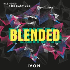 BLENDED Podcast #01 IVON