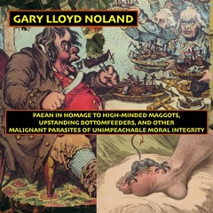 PAEAN IN HOMAGE TO HIGH - MINDED MAGGOTS, UPSTANDING BOTTOMFEEDERS AND OTHER MALIGNANT PARASITES OF…