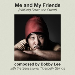 Me and My Friends (Walking Down The Street) - Bobby Lee
