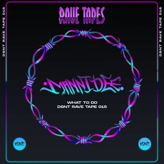 DSNT Rave Tape 016 - Manni Dee - What To Do