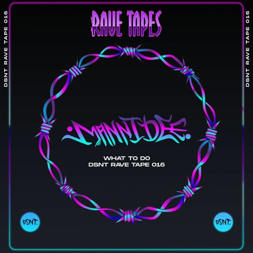 DSNT Rave Tape 016 - Manni Dee - What To Do