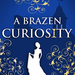 free EPUB 💘 A Brazen Curiosity: A Regency Cozy Historical Murder Mystery (Beatrice H