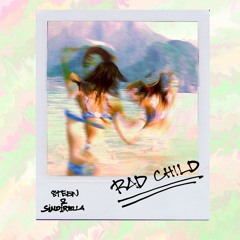 Rad Child (with Sindirella)