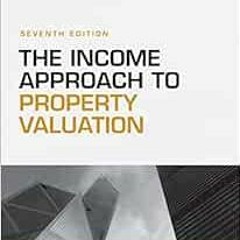 Read EPUB KINDLE PDF EBOOK The Income Approach to Property Valuation: Seventh Edition