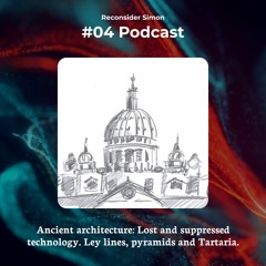04 - Ancient architecture: Lost and suppressed technology. Ley lines, pyramids and Tartaria