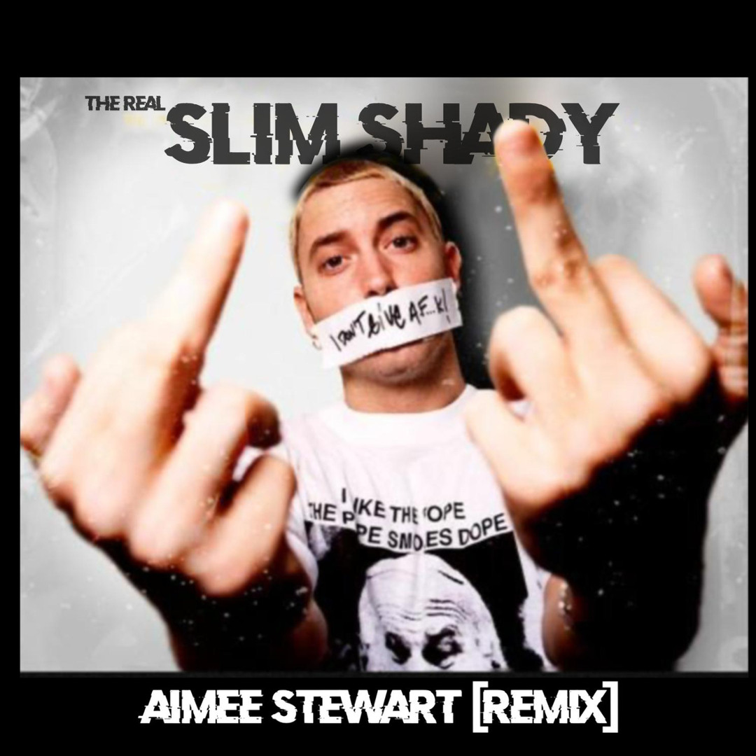 Stream Eminem-The Real Slim Shady (Aimee Stewart Remix) FREE DL by