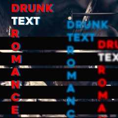 Drunk Text Romance