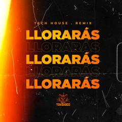 Llorarás (Tech House Remix)