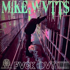 FVCK DVT(GVNG$TA MIXX)Prod By Mike Wvtt$