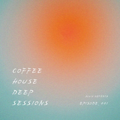 COFFEE HOUSE DEEP SESSION. Episode 001