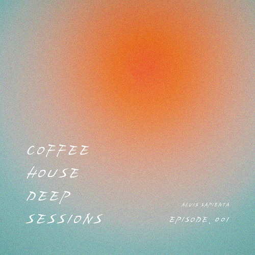 COFFEE HOUSE DEEP SESSION. Episode 001