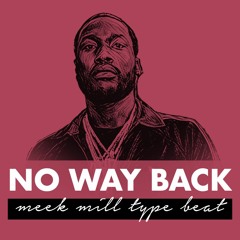 NO WAY BACK (Meek Mill x 21 Savage Type Beat)