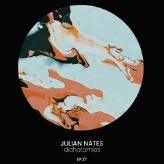 Dichotomies By Julian Nates Episode 27