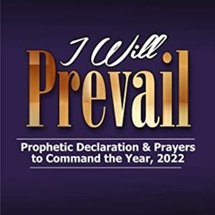 [VIEW] [PDF EBOOK EPUB KINDLE] I WILL PREVAIL: Prophetic Declaration and Prayers to C