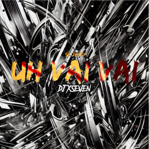 Stream UH VAI VAI- SLOWED by DJ X7 | Listen online for free on SoundCloud