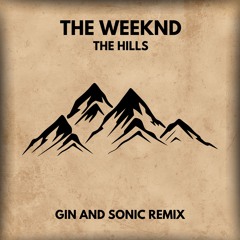The Weeknd - The Hills (Gin and Sonic Remix) **PITCHED**
