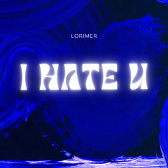 I Hate U [PREVIEW]