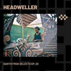 HEADWELLER | Darth Frog Series Ep. 20