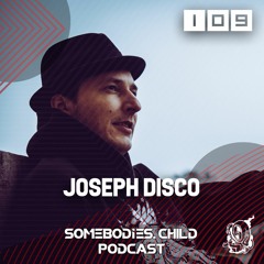 Somebodies.Child Podcast #109 with Joseph Disco