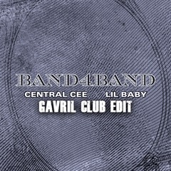Central Cee, Lil Baby - BAND4BAND (Gavril Club Edit) FREE DOWNLOAD