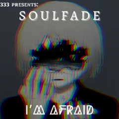 I'm Afraid (w/ soulfade) [Prod. Crizzy White]