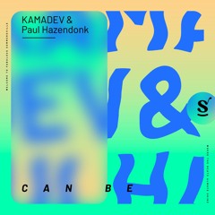 KAMADEV & Paul Hazendonk - Can Be